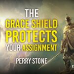 The Grace Shield Protects Your Assignment | Episode #1255 | Perry Stone