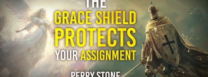 The Grace Shield Protects Your Assignment | Episode #1255 | Perry Stone