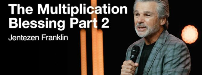 The Multiplication Blessing Part 2 | Jentezen Franklin