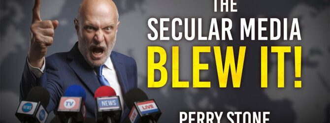 The Secular Media Blew It | Perry Stone