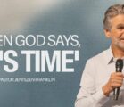 When God Says, ‘It’s Time’ | Jentezen Franklin