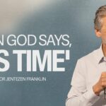 When God Says, ‘It’s Time’ | Jentezen Franklin