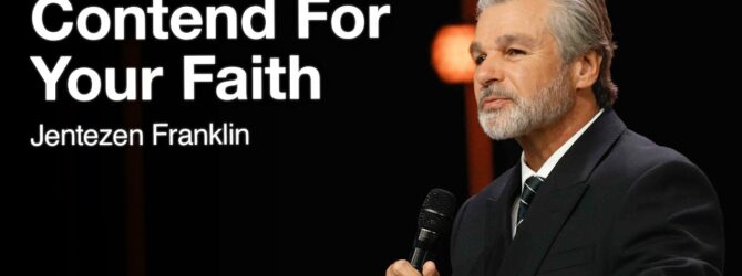 Contend For Your Faith | Jentezen Franklin