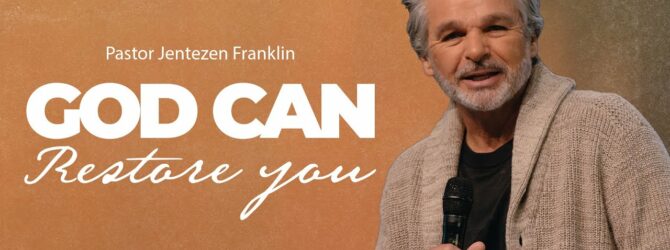 God Can Restore You | Jentezen Franklin