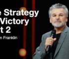 The Strategy for Victory Part 2 | Jentezen Franklin