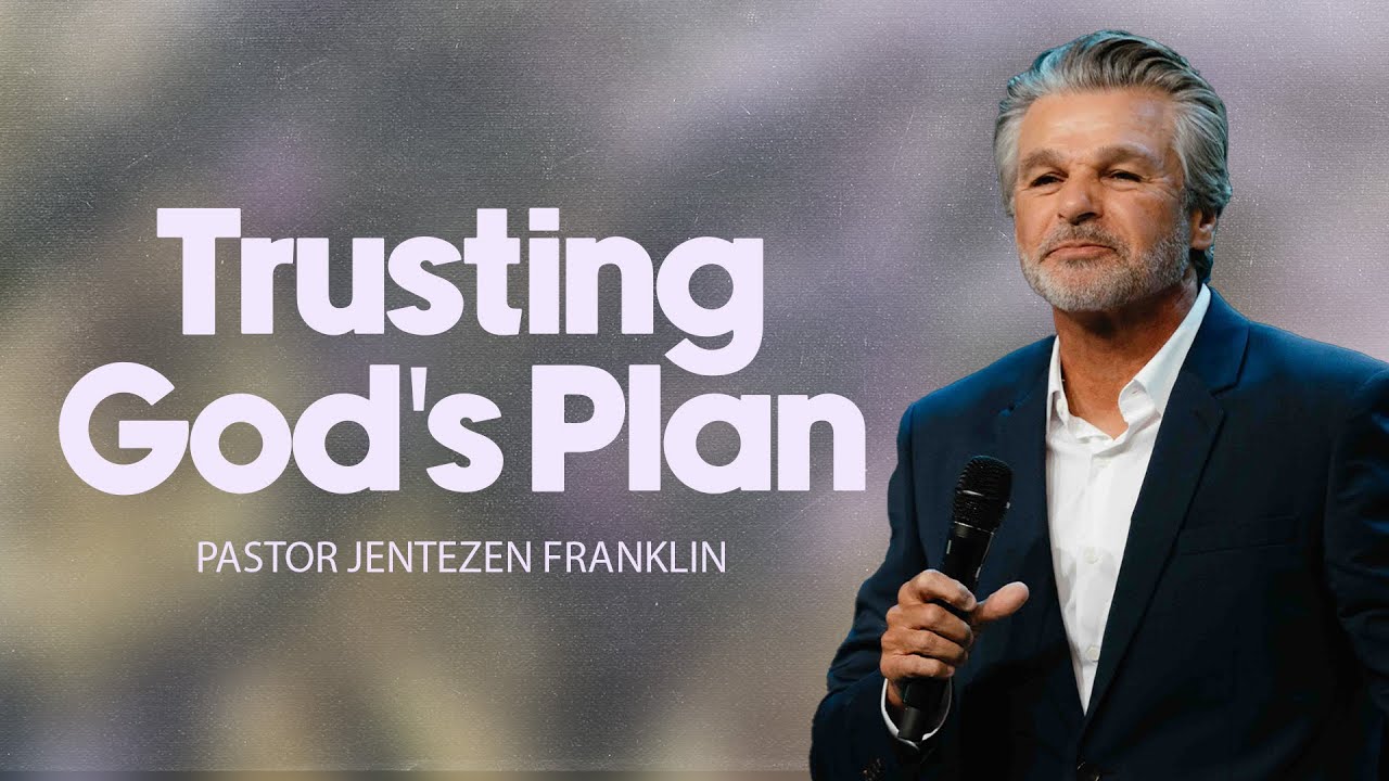 Trusting God’s Plan | Jentezen Franklin