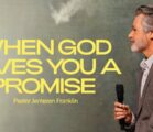 When God Gives You A Promise | Jentezen Franklin