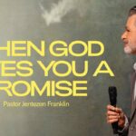 When God Gives You A Promise | Jentezen Franklin