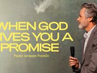 When God Gives You A Promise | Jentezen Franklin