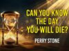 Can You Know the Day You Will Die? | Perry Stone