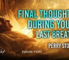 Final Thoughts During Your Last Breath | Episode #1263 | Perry Stone