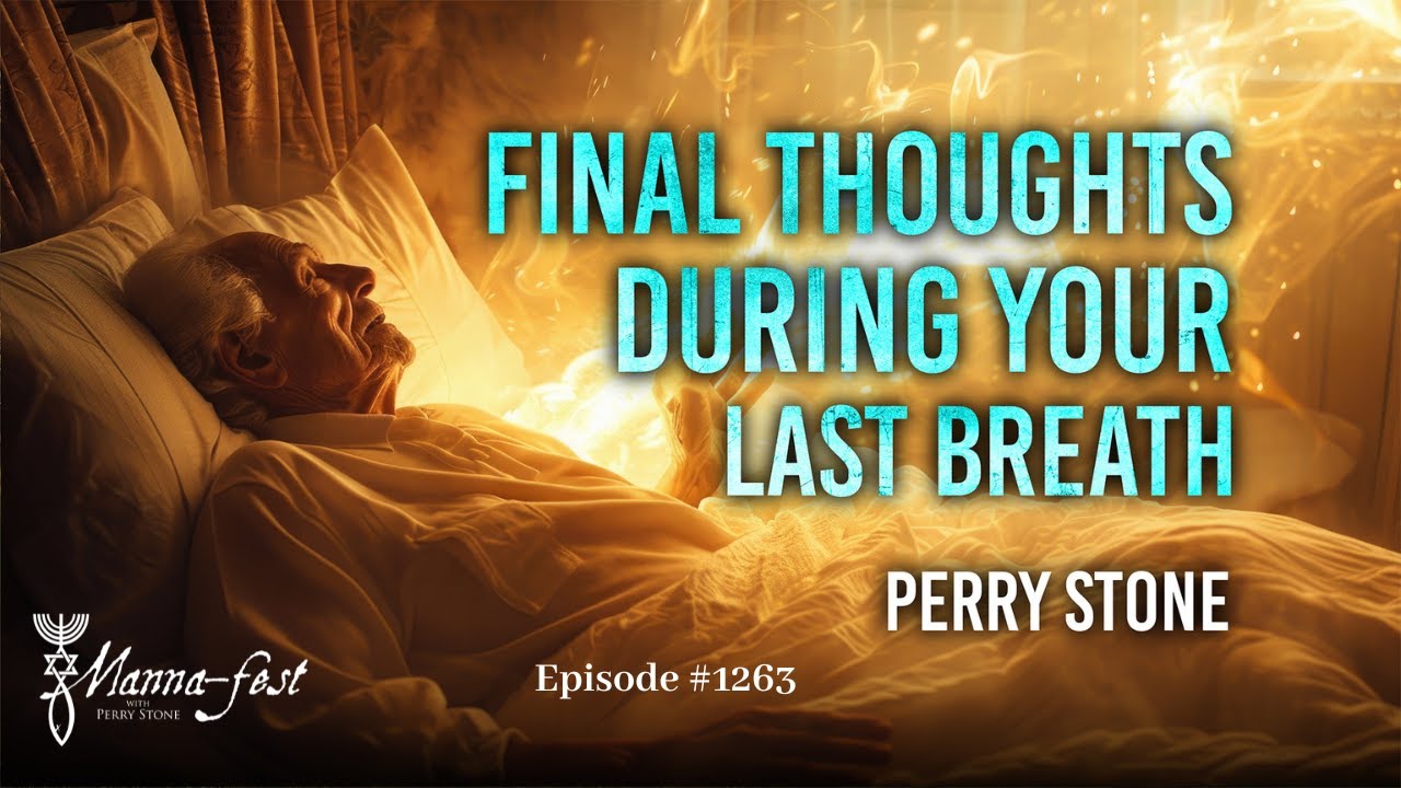 Final Thoughts During Your Last Breath | Episode #1263 | Perry Stone