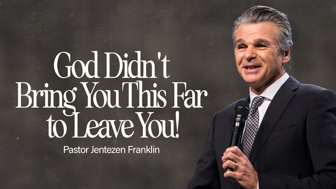 God Didn’t Bring You This Far To Leave You! | Jentezen Franklin