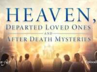 Heaven, Departed Loved Ones and After Death Mysteries | Episode #1260 | Perry Stone