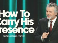 How To Carry His Presence | Jentezen Franklin