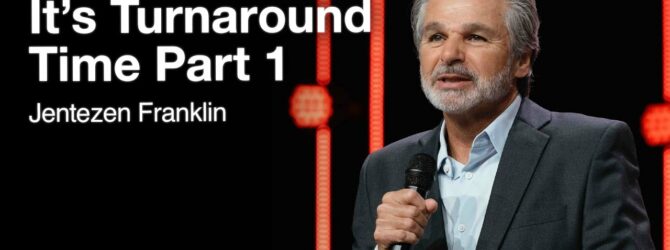 It’s Turnaround Time Part 1 | Jentezen Franklin