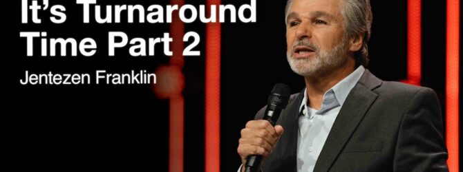 It’s Turnaround Time Part 2 | Jentezen Franklin