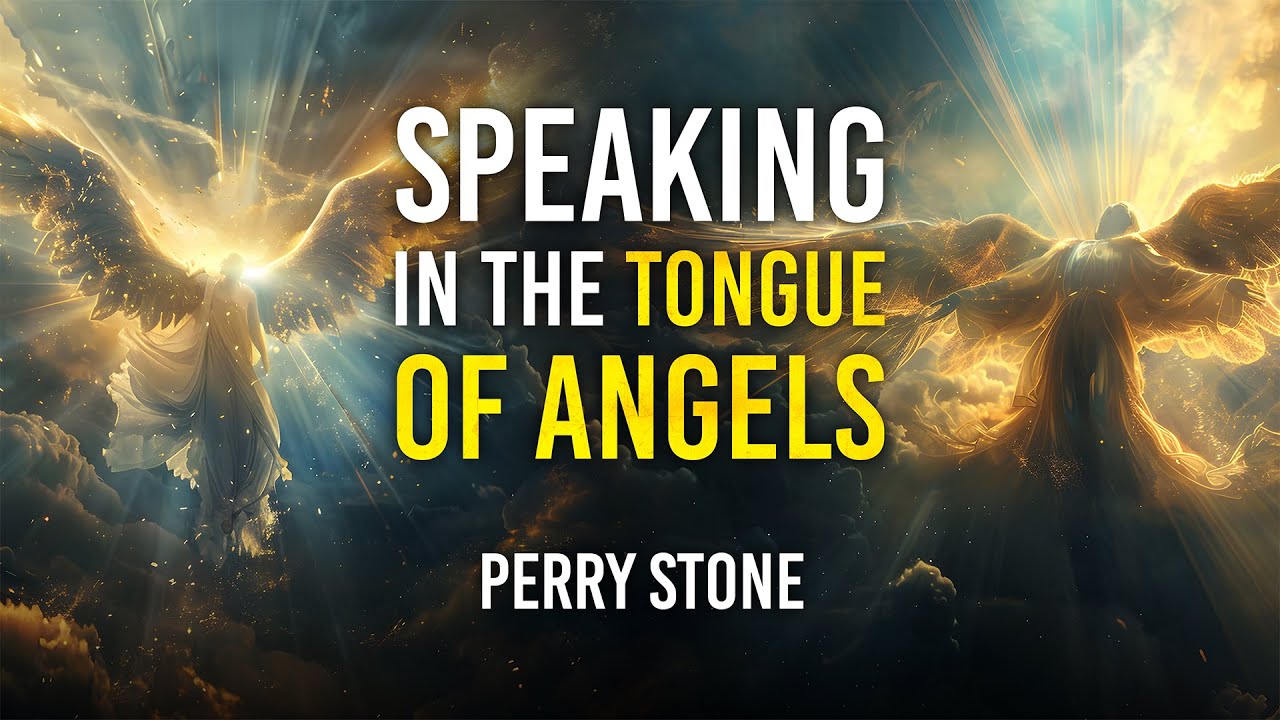 Speaking in the Tongue of Angels | Perry Stone