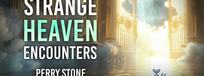 Strange Heaven Encounters | Episode #1264 | Perry Stone