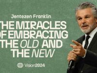 The Miracles of Embracing the Old and the New | Vision 2024 | Jentezen Franklin