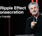 The Ripple Effect of Consecration | Jentezen Franklin