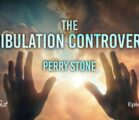 The Tribulation Controversy | Episode #1261 | Perry Stone