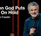 When God Puts You On Hold | Jentezen Franklin