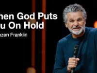 When God Puts You On Hold | Jentezen Franklin