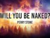 Will You Be Naked | Perry Stone