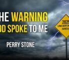 2025 – The Warning God Spoke to Me | Perry Stone