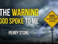 2025 – The Warning God Spoke to Me | Perry Stone