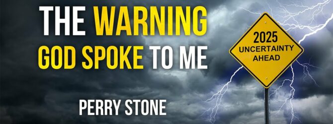 2025 – The Warning God Spoke to Me | Perry Stone