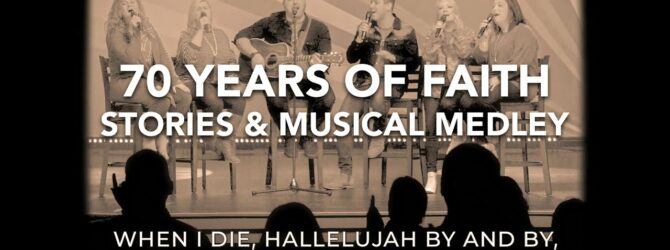 70 Years of Faith – Stories and Musical Medley – February 6, 2020