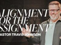 Alignment for the Assignment | Pastor Travis Johnson