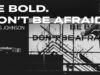 Be Bold. Don’t Be Afraid. | Character Week 6