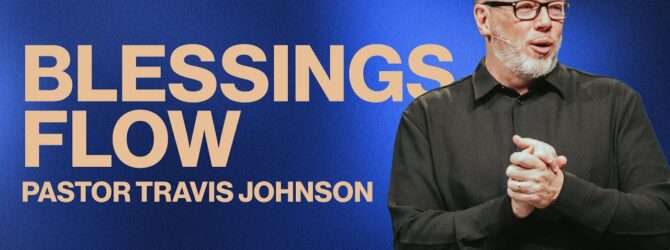 Blessings Flow | Pastor Travis Johnson |  Pathway Church