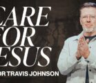 Care For Jesus | Pastor Travis Johnson | Pathway Church