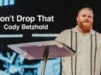 Don’t Drop That | Cody Betzhold