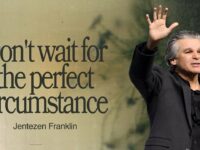 Don’t Wait For The Perfect Circumstance | Jentezen Franklin