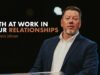 Faith at Work in Your Relationships | Pastor Travis Johnson