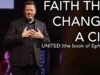 Faith That Changes A City | United – Week 3