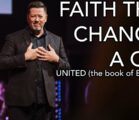 Faith That Changes A City | United – Week 3