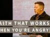 Faith That Works When You’re Angry