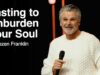 Fasting To Unburden Your Soul | Jentezen Franklin