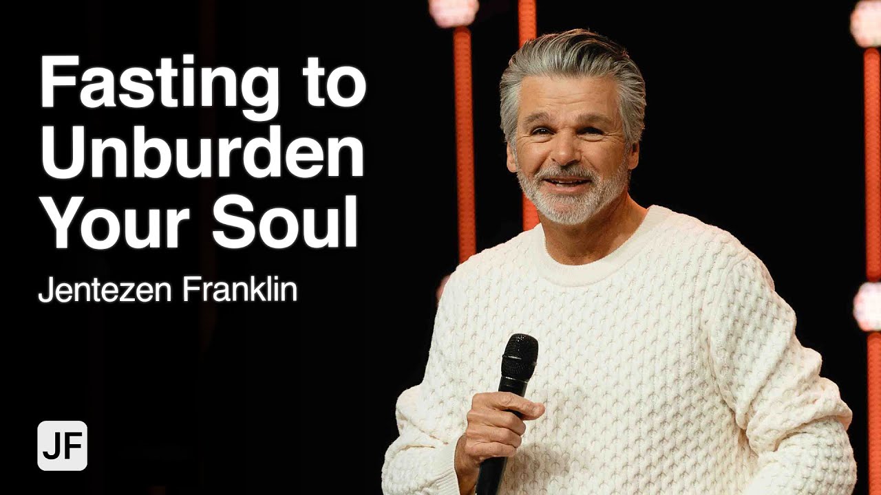 Fasting To Unburden Your Soul | Jentezen Franklin