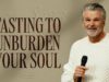 Fasting To Unburden Your Soul | Jentezen Franklin