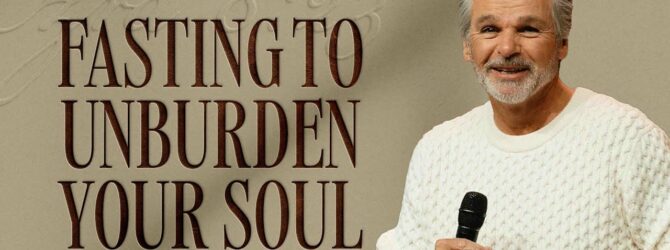 Fasting To Unburden Your Soul | Jentezen Franklin