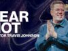 Fear Not | Pastor Travis Johnson | Pathway Church