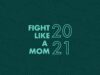 Fight Like A Mom 2021 with LISA BEVERE