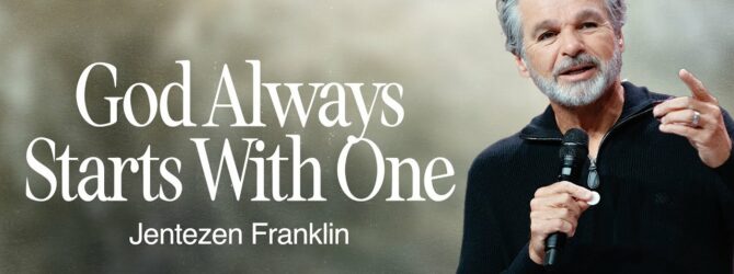 God Always Starts With One | Jentezen Franklin